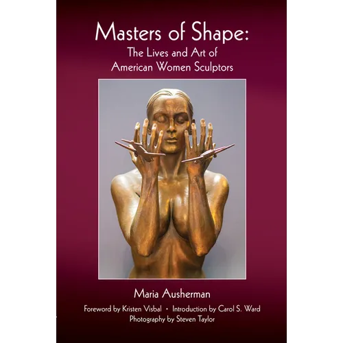 Masters of Shape: The Lives and Art of American Women Sculptors