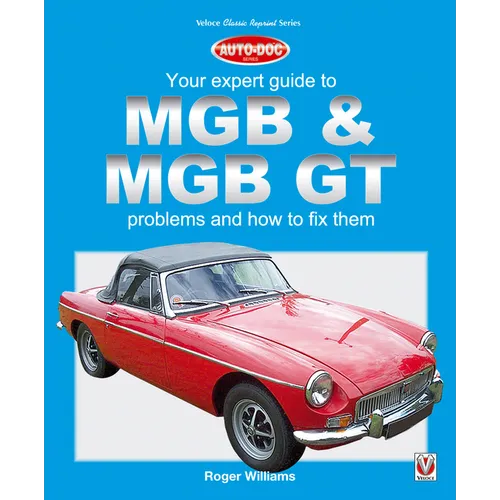 MGB & MGB GT - Your Expert Guide to Problems & How to Fix Them