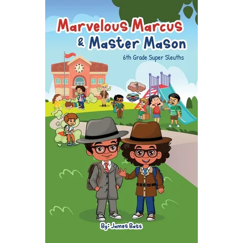 Marvelous Marcus and Master Mason: 6th Grade Super Sleuths