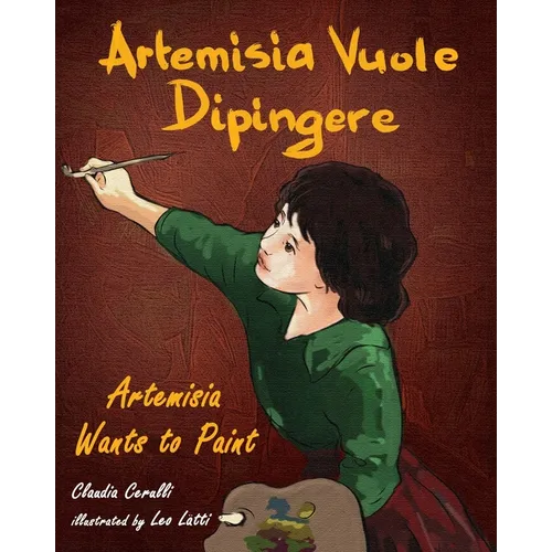 Artemisia Vuole Dipingere - Artemisia Wants to Paint, a Tale about Italian Artist Artemisia Gentileschi