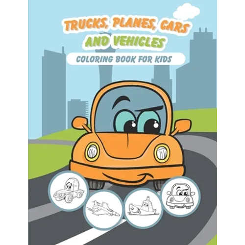 Trucks, Planes, Cars and Vehicles Coloring Book For Kids: 43 Unique Coloring Pages Gifts for Boys, Girls Arts and Crafts for Kids & Toddlers ages 2-4
