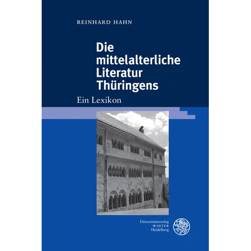 Die Mittelalterliche Literatur Thuringens: Ein Lexikon