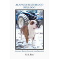 Alapaha Blue Blood Bulldog: History, Birth, Raising, and Training