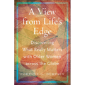 A View from Life's Edge: Discovering What Really Matters with Older Women Across the Globe