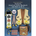 Authentic American Indian Beadwork and How to Do It: With 50 Charts for Bead Weaving and 21 Full-Size Patterns for Applique