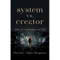 System vs. Creator: Make the System Work for You