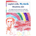 Layla's Life, My Words: An insight into the world of a child with Foetal Alcohol Spectrum Disorder (FASD)