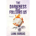 The Darkness that Follows Us