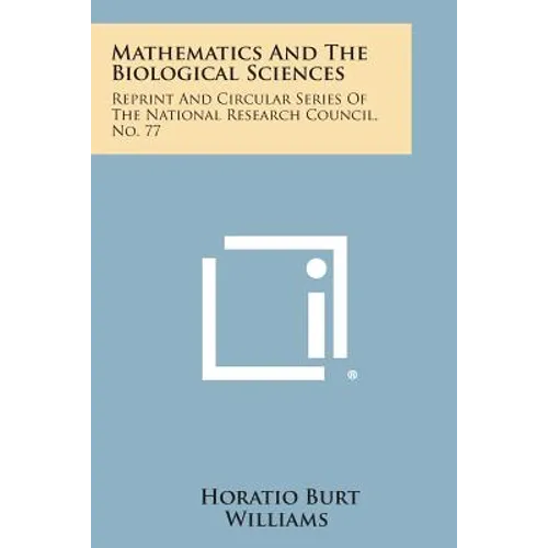 Mathematics and the Biological Sciences: Reprint and Circular Series of the National Research Council, No. 77