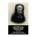 The Poetry of Adelaide Anne Procter - Volume I