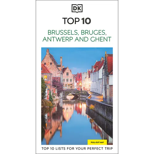 DK Top 10 Brussels, Bruges, Antwerp and Ghent: Top 10 Lists for Your Perfect Trip, Plus an All-Weather Folded Map