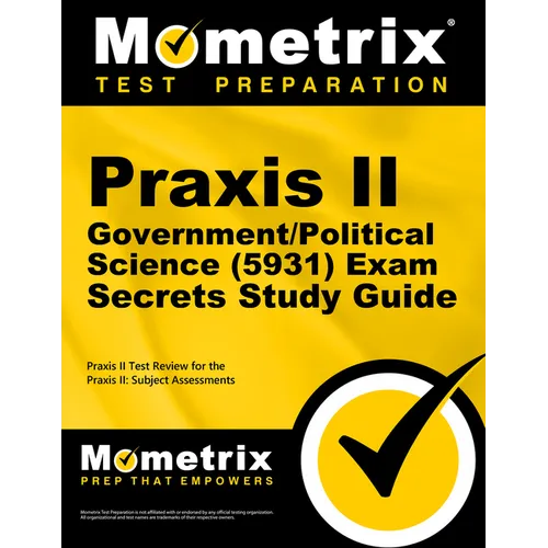 PRAXIS II Government/Political Science (5931) Exam Secrets Study Guide: PRAXIS II Test Review for the PRAXIS II: Subject Assessments