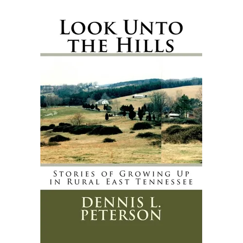 Look Unto the Hills: Stories of Growing Up in Rural East Tennessee