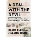 A Deal with the Devil: The Dark and Twisted True Story of One of the Biggest Cons in History