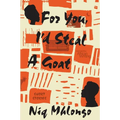 For You, I'd Steal a Goat: Short Stories
