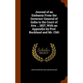Journal of an Embassy From the Governor-General of India to the Court of Ava ... 1827, With an Appendix by Prof. Buckland and Mr. Clift