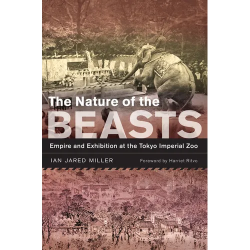 The Nature of the Beasts: Empire and Exhibition at the Tokyo Imperial Zoo Volume 27