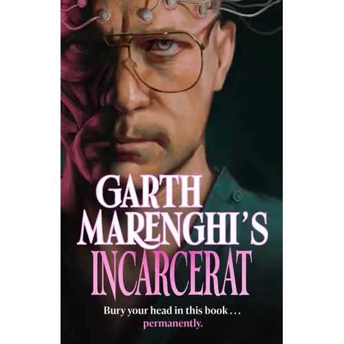 Garth Marenghi's Incarcerat: Volume 2 of Terrortome the Sunday Times Bestseller