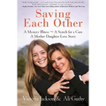 Saving Each Other: A Mother-Daughter Love Story