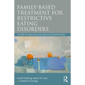 Family Based Treatment for Restrictive Eating Disorders: A Guide for Supervision and Advanced Clinical Practice