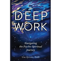 Deep Work: Navigating the Psycho-Spiritual Journey