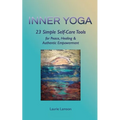 Inner Yoga: 23 Simple Self-Care Tools for Peace, Healing, and Authentic Empowerment