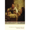 Remedies and Rituals: Folk Medicine in Norway and the New Land