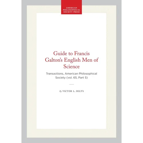 Guide to Francis Galton's English Men of Science: Transactions, American Philosophical Society (Vol. 65, Part 5)