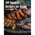 50 Smoker Recipes for Home