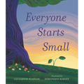 Everyone Starts Small