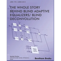 Whole Story Behind Blind Adaptive Equalizers/ Blind Deconvolution