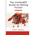 The LionheART Guide To Editing Fiction: UK Edition