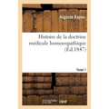 Histoire de la doctrine médicale homoeopathique. Tome 1