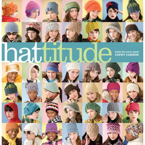 Hattitude: Knits for Every Mood