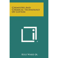 Chemistry and Chemical Technology of Cotton