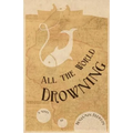 All the World Drowning