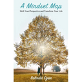 A Mindset Map: Shift Your Perspective and Transform Your Life