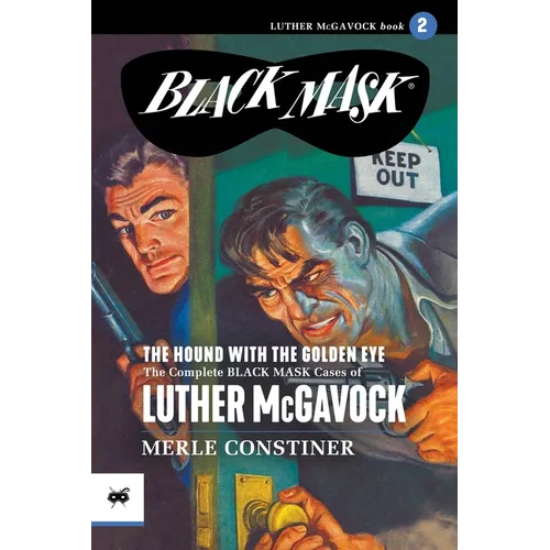 The Hound with the Golden Eye: The Complete Black Mask Cases of Luther McGavock, Volume 2