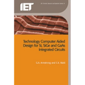 Technology Computer Aided Design for Si, Sige and GAAS Integrated Circuits
