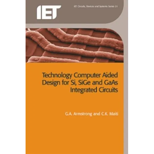 Technology Computer Aided Design for Si, Sige and GAAS Integrated Circuits