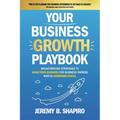 Your Business Growth Playbook: Breakthrough Strategies to Scale Your Business for Business Owners Who've Outgrown Hustle