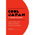Cool Japan: A Guide to Tokyo, Kyoto, Tohoku and Japanese Culture Past and Present