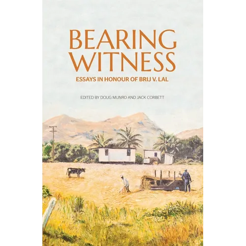 Bearing Witness: Essays in honour of Brij V. Lal