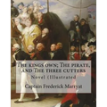 The kings own; The pirate, and The three cutters. By: Captain Frederick Marryat, introduction By: W. L. Courtney (1850 - 1 November 1928).: Novel (Ill