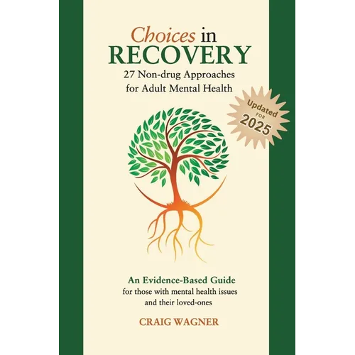 Choices in Recovery: 27 Non-drug Approaches for Adult Mental Health / an Evidence-Based Guide