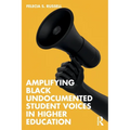 Amplifying Black Undocumented Student Voices in Higher Education