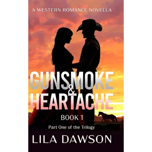 Gunsmoke & Heartache (Book 1): Part One of the Trilogy: Historical Western Saga with a Slow-Burn Frontier Romance Thread