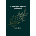 A Marriage in High Life (Volume II)