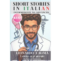 Leonardo a Roma - I silenzi degli anziani (Short Stories in Italian for Intermediate to Advanced Level): Graded Italian reader, B2 - C1 CEFR Levels to