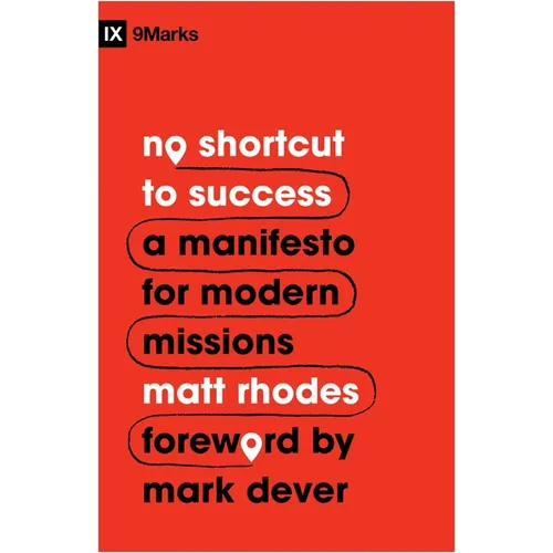 No Shortcut to Success: A Manifesto for Modern Missions